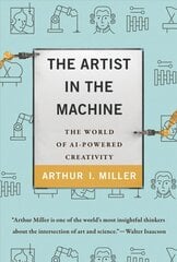 Artist in the Machine: The World of Ai-Powered Creativity цена и информация | Книги по экономике | 220.lv