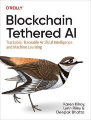 Blockchain Tethered AI: Trackable, Traceable Artificial Intelligence and Machine Learning cena un informācija | Ekonomikas grāmatas | 220.lv