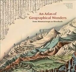 Atlas of Geographical Wonders: From Mountaintops to Riverbeds цена и информация | Энциклопедии, справочники | 220.lv