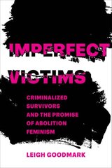 Imperfect Victims: Criminalized Survivors and the Promise of Abolition Feminism cena un informācija | Sociālo zinātņu grāmatas | 220.lv