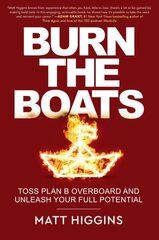 Burn the Boats: Toss Plan B Overboard and Unleash Your Full Potential cena un informācija | Ekonomikas grāmatas | 220.lv