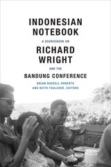 Indonesian Notebook: A Sourcebook on Richard Wright and the Bandung Conference cena un informācija | Vēstures grāmatas | 220.lv