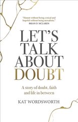 Let's Talk About Doubt - A story of doubt, faith and life in between cena un informācija | Garīgā literatūra | 220.lv