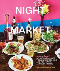 Night plus Market: Delicious Thai Food to Facilitate Drinking and Fun-Having Amongst Friends A Cookbook цена и информация | Книги рецептов | 220.lv