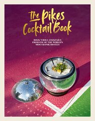 Pikes Cocktail Book: Rock 'n' Roll Cocktails from One of the World's Most Iconic Hotels цена и информация | Книги рецептов | 220.lv