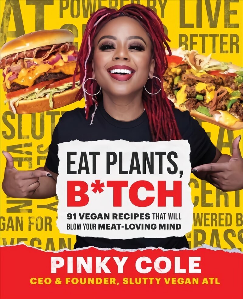 Eat Plants, B*tch: 91 Vegan Recipes That Will Blow Your Meat-Loving Mind цена и информация | Pavārgrāmatas | 220.lv