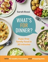 What's For Dinner?: 30-Minute Quick and Easy Family Meals. the Sunday Times Bestseller from the Taming Twins Fuss-Free Family Food Blog cena un informācija | Pavārgrāmatas | 220.lv