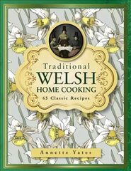 Traditional Welsh Home Cooking: 65 Classic Recipes цена и информация | Книги рецептов | 220.lv