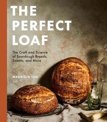 Perfect Loaf: The Craft and Science of Sourdough Breads, Sweets, and More: A Baking Book cena un informācija | Pavārgrāmatas | 220.lv