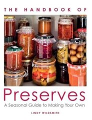 Handbook of Preserves: A Seasonal Guide to making Your Own cena un informācija | Pavārgrāmatas | 220.lv