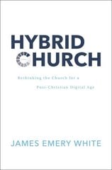 Hybrid Church: Rethinking the Church for a Post-Christian Digital Age цена и информация | Духовная литература | 220.lv