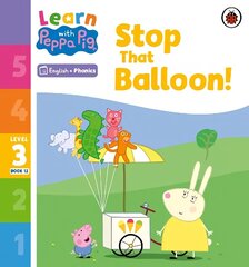 Learn with Peppa Phonics Level 3 Book 12 - Stop That Balloon! (Phonics Reader) cena un informācija | Grāmatas mazuļiem | 220.lv