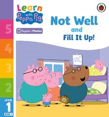 Learn with Peppa Phonics Level 1 Book 7 - Not Well and Fill it Up! (Phonics Reader) цена и информация | Книги для малышей | 220.lv