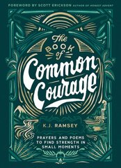 Book of Common Courage: Prayers and Poems to Find Strength in Small Moments cena un informācija | Garīgā literatūra | 220.lv