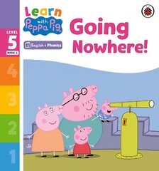 Learn with Peppa Phonics Level 5 Book 4 - Going Nowhere! (Phonics Reader) цена и информация | Книги для малышей | 220.lv