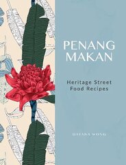Penang Makan: Heritage Street Food Recipes cena un informācija | Pavārgrāmatas | 220.lv