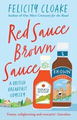 Red Sauce Brown Sauce: A British Breakfast Odyssey цена и информация | Книги рецептов | 220.lv