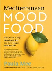 Mediterranean Mood Food: What to eat to help beat depression and live a longer, healthier life цена и информация | Книги рецептов | 220.lv