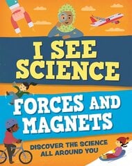I See Science: Forces and Magnets cena un informācija | Grāmatas pusaudžiem un jauniešiem | 220.lv
