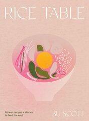 Rice Table: Korean Recipes and Stories to Feed the Soul cena un informācija | Pavārgrāmatas | 220.lv