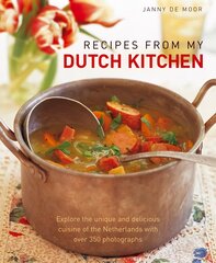 Recipes from My Dutch Kitchen: Explore the Unique and Delicious Cuisine of the Netherlands with Over 350 Photographs цена и информация | Книги рецептов | 220.lv
