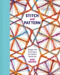 Stitch and Pattern: Design and Technique for Pattern Textile Art cena un informācija | Mākslas grāmatas | 220.lv