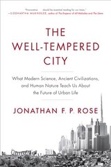 Well-Tempered City: What Modern Science, Ancient Civilizations, and Human Nature Teach Us About the Future of Urban Life cena un informācija | Grāmatas par arhitektūru | 220.lv