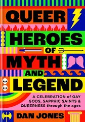 Queer Heroes of Myth and Legend: A celebration of gay gods, sapphic saints, and queerness through the ages cena un informācija | Sociālo zinātņu grāmatas | 220.lv