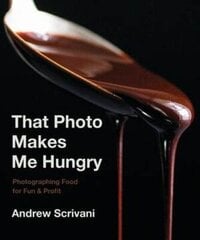 That Photo Makes Me Hungry: Photographing Food for Fun & Profit cena un informācija | Grāmatas par fotografēšanu | 220.lv