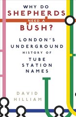 Why Do Shepherds Need a Bush?: London's Underground History of Tube Station Names cena un informācija | Ceļojumu apraksti, ceļveži | 220.lv