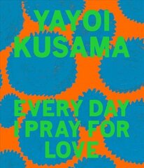 Yayoi Kusama: Every Day I Pray for Love cena un informācija | Mākslas grāmatas | 220.lv