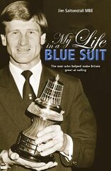 My Life in a Blue Suit: The Man Who Helped Make Britain Great at Sailing цена и информация | Биографии, автобиографии, мемуары | 220.lv