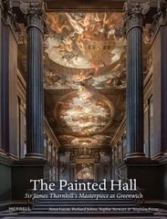 Painted Hall: Sir James Thornhill's Masterpiece at Greenwich cena un informācija | Mākslas grāmatas | 220.lv