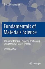 Fundamentals of Materials Science: The Microstructure-Property Relationship Using Metals as Model Systems 2nd ed. 2021 cena un informācija | Sociālo zinātņu grāmatas | 220.lv