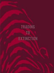 Trading To Extinction cena un informācija | Grāmatas par fotografēšanu | 220.lv