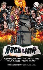 Rock Camp: An Oral History, 25 Years of the Rock 'n' Roll Fantasy Camp cena un informācija | Mākslas grāmatas | 220.lv