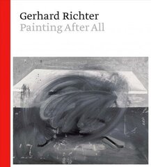 Gerhard Richter: Painting After All цена и информация | Книги об искусстве | 220.lv