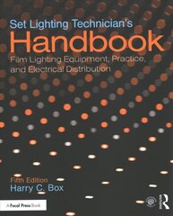 Set Lighting Technician's Handbook: Film Lighting Equipment, Practice, and Electrical Distribution 5th edition cena un informācija | Mākslas grāmatas | 220.lv