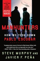 Manhunters: How We Took Down Pablo Escobar cena un informācija | Biogrāfijas, autobiogrāfijas, memuāri | 220.lv