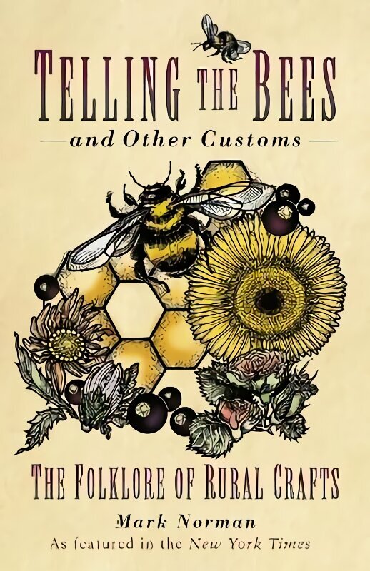 Telling the Bees and Other Customs: The Folklore of Rural Crafts New edition цена и информация | Sociālo zinātņu grāmatas | 220.lv