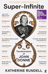 Super-Infinite: The Transformations of John Donne - Winner of the Baillie Gifford Prize for Non-Fiction 2022 Main цена и информация | Биографии, автобиогафии, мемуары | 220.lv