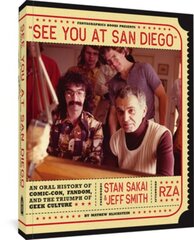 See You At San Diego: An Oral History of Comic-Con, Fandom, and the Triumph of Geek Culture cena un informācija | Sociālo zinātņu grāmatas | 220.lv