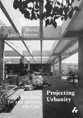 Projecting Urbanity: Architecture for and against the City cena un informācija | Grāmatas par arhitektūru | 220.lv