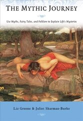 Mythic Journey: Use Myths, Fairy Tales, and Folklore to Explain Life's Mysteries цена и информация | Книги по социальным наукам | 220.lv