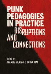 Punk Pedagogies in Practice: Disruptions and Connections New edition цена и информация | Книги по социальным наукам | 220.lv