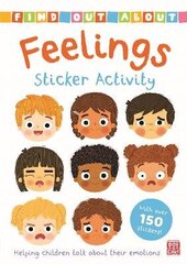 Find Out About: Feelings Sticker Activity: Helping children talk about their emotions - with over 150 stickers! cena un informācija | Grāmatas pusaudžiem un jauniešiem | 220.lv
