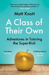 Class of Their Own: Adventures in Tutoring the Super-Rich cena un informācija | Biogrāfijas, autobiogrāfijas, memuāri | 220.lv