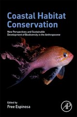 Coastal Habitat Conservation: New Perspectives and Sustainable Development of Biodiversity in the Anthropocene цена и информация | Книги по экономике | 220.lv