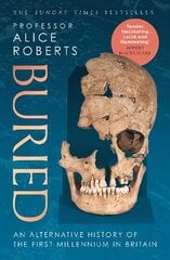 Buried: An alternative history of the first millennium in Britain cena un informācija | Vēstures grāmatas | 220.lv