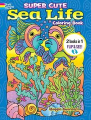 Super Cute Sea Life Coloring Book/Super Cute Sea Life Color by Number: 2 Books in 1/Flip and See! cena un informācija | Grāmatas mazuļiem | 220.lv